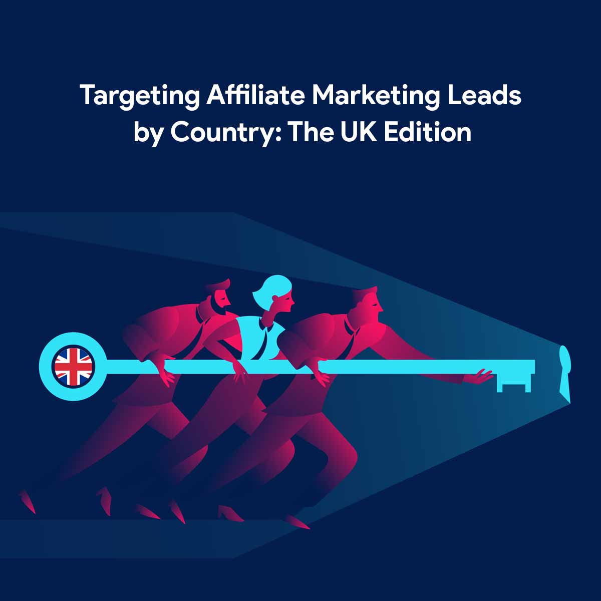 eBook - Targeting Affiliate Marketing Leads by Country: The UK Edition